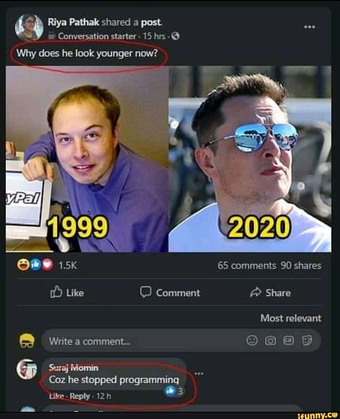 by Riya Pathak shared a post.
no
Conversation starter Why does he look younger now?
65 comments 90 shares
(O) Like (2 Comment f? Share
Most relevant
ma Write a comment... Bag
E Suxaj Momin
Coz he stopped programming
Like
Reply 12h
an