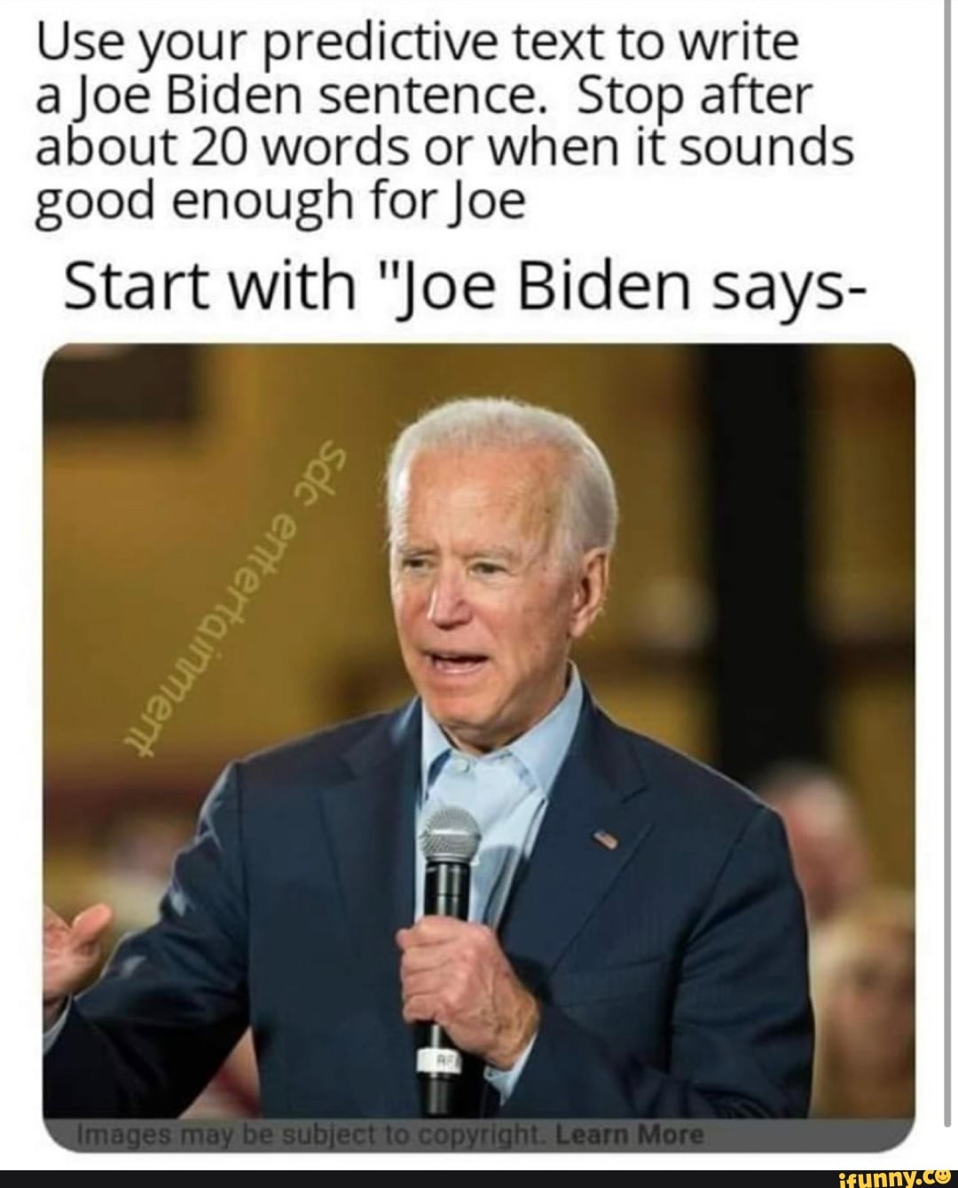 Use your predictive text to write a Joe Biden sentence. Stop after ...