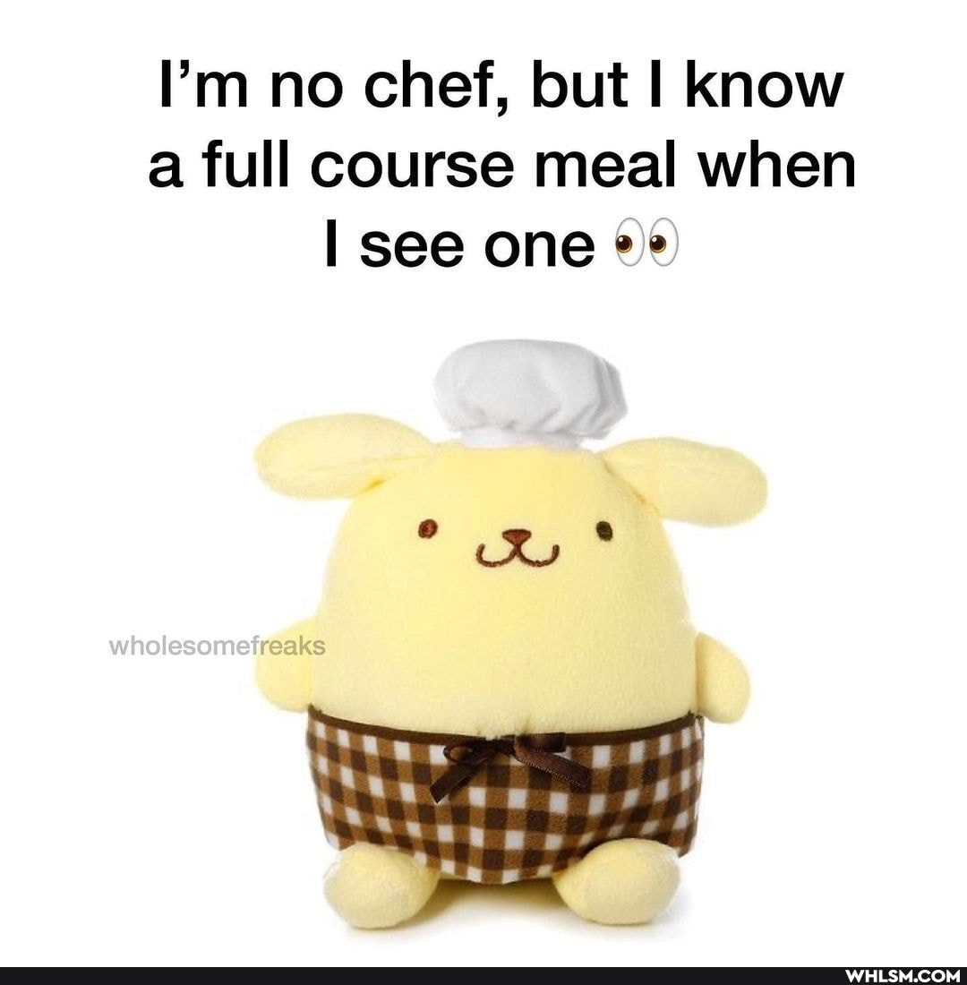 I'm no chef, but I know a full course meal when see one
wholesome'