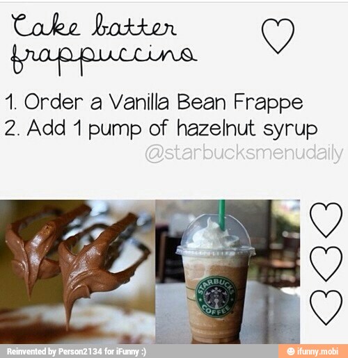 an Y
E Rca E Eça
1. Order a Vanilla Bean Frappe
2. Add 1 pump of hazelnut syrup