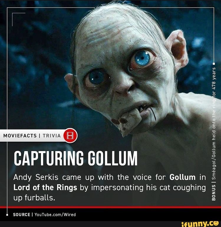 CAPTURING ovieracts TRIVIA GOLLUM Andy Serkis came up with the voice ...