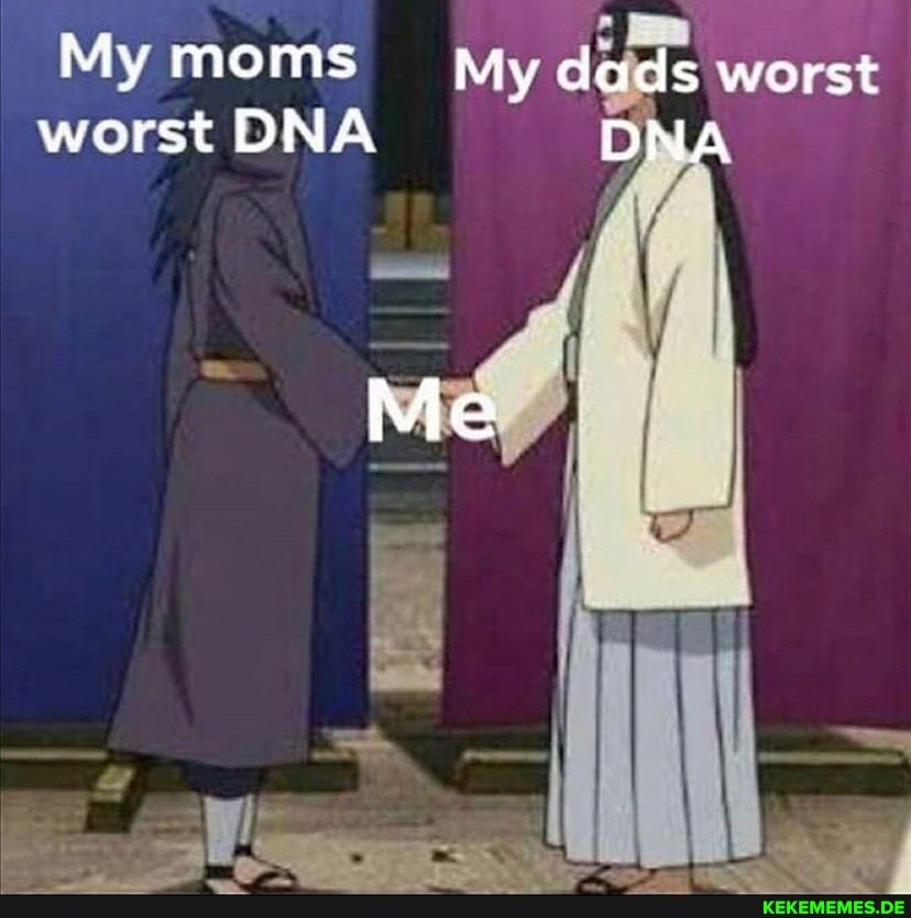 My moms My dads worst worst DNA DNA
Me