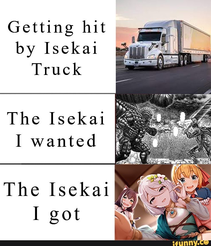 Getting Hit By Isekai Truck The Isekai I Wanted I The Isekai I Got - IFunny