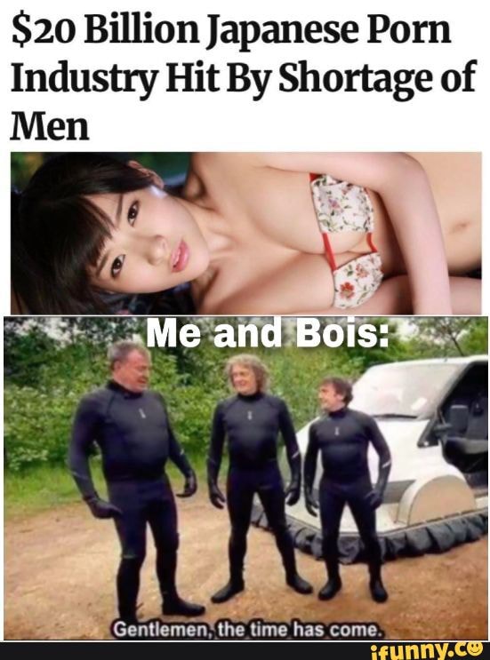 551px x 743px - $20 Billion Japanese Porn Industry Hit By Shortage of Men the time has  come. - iFunny