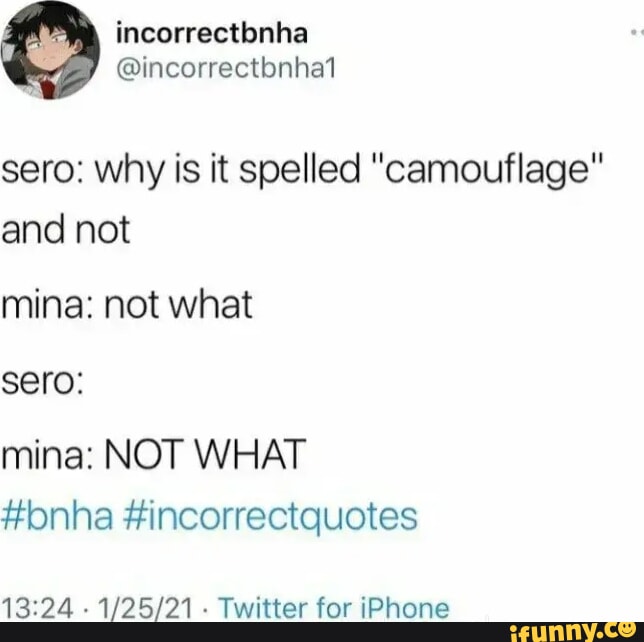 Sero why is it spelled camouflage and not mina not what sero mina