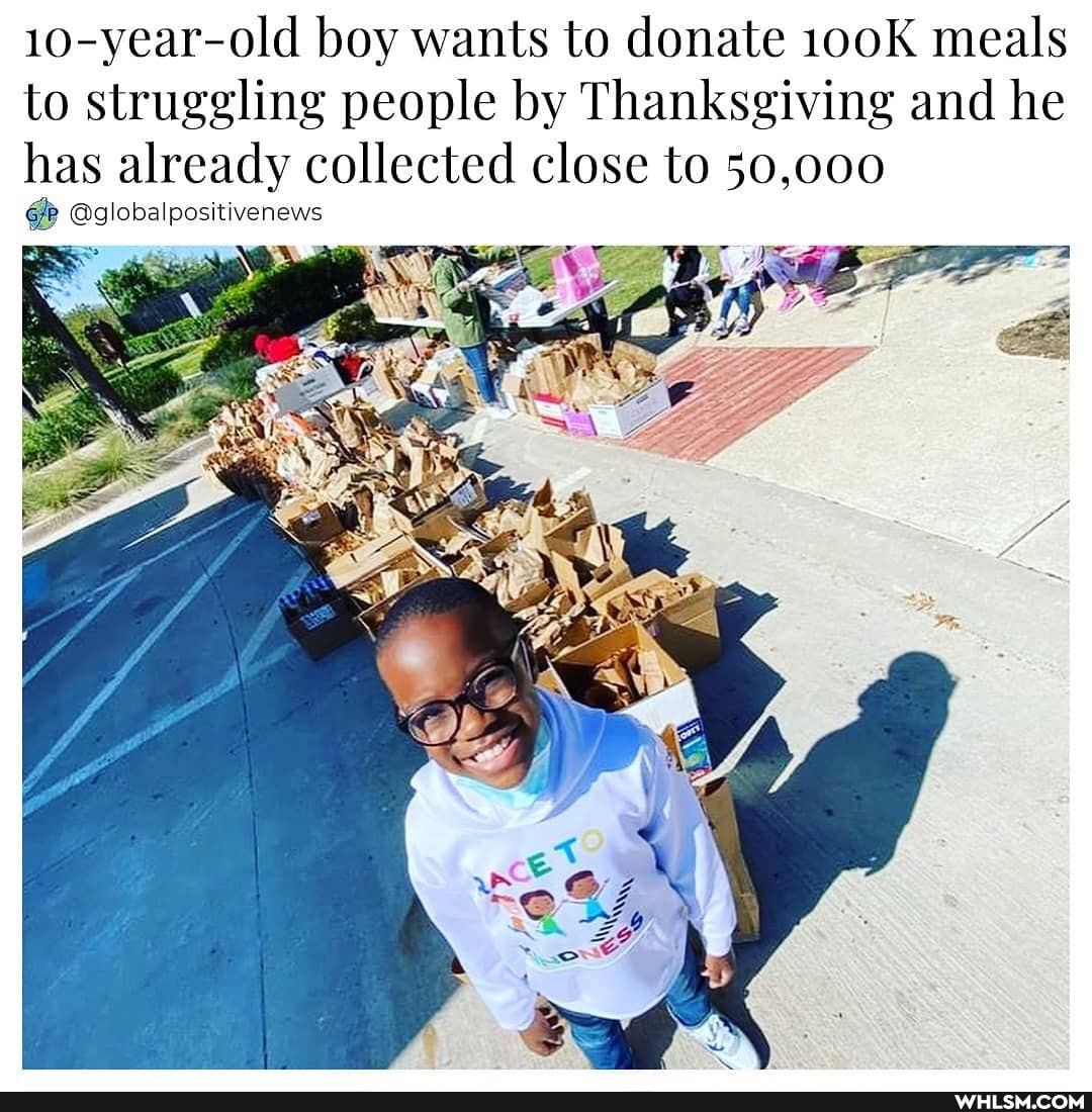 10-year-old boy wants to donate 100K meals to struggling people by Thanksgiving and he has already collected close to 50,000
@globalpositivenews