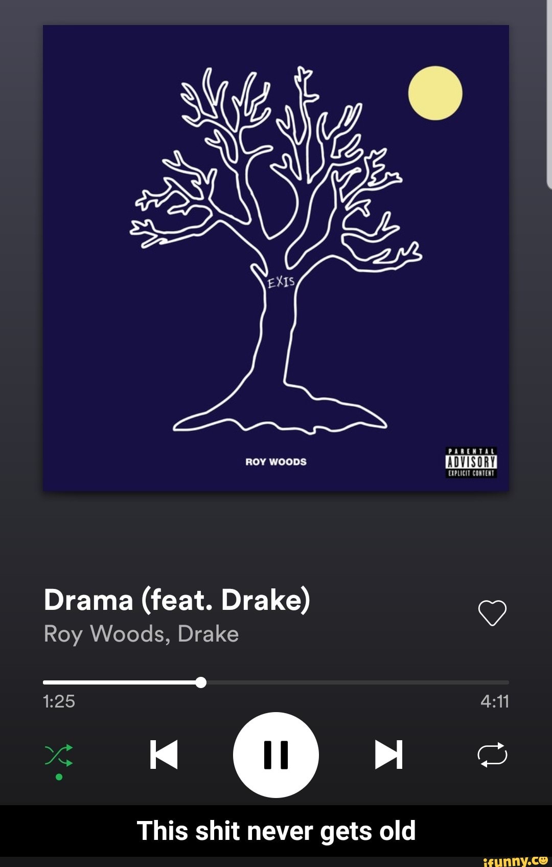 Drama Feat Drake 7 Roy Woods Drake This Shit Never Gets Old This Shit Never Gets Old Ifunny