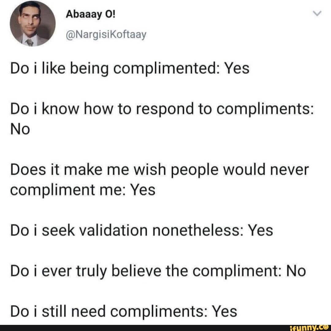 do-i-like-being-complimented-yes-do-i-know-how-to-respond-to