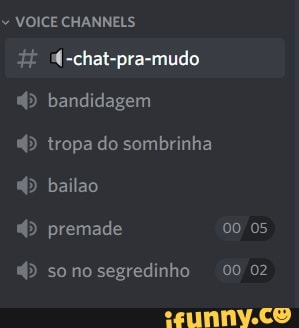 4-chat-pra-mudo bandidagem
tropa do sombrinha
bar
premade
05
so mo segredinho 00 ?