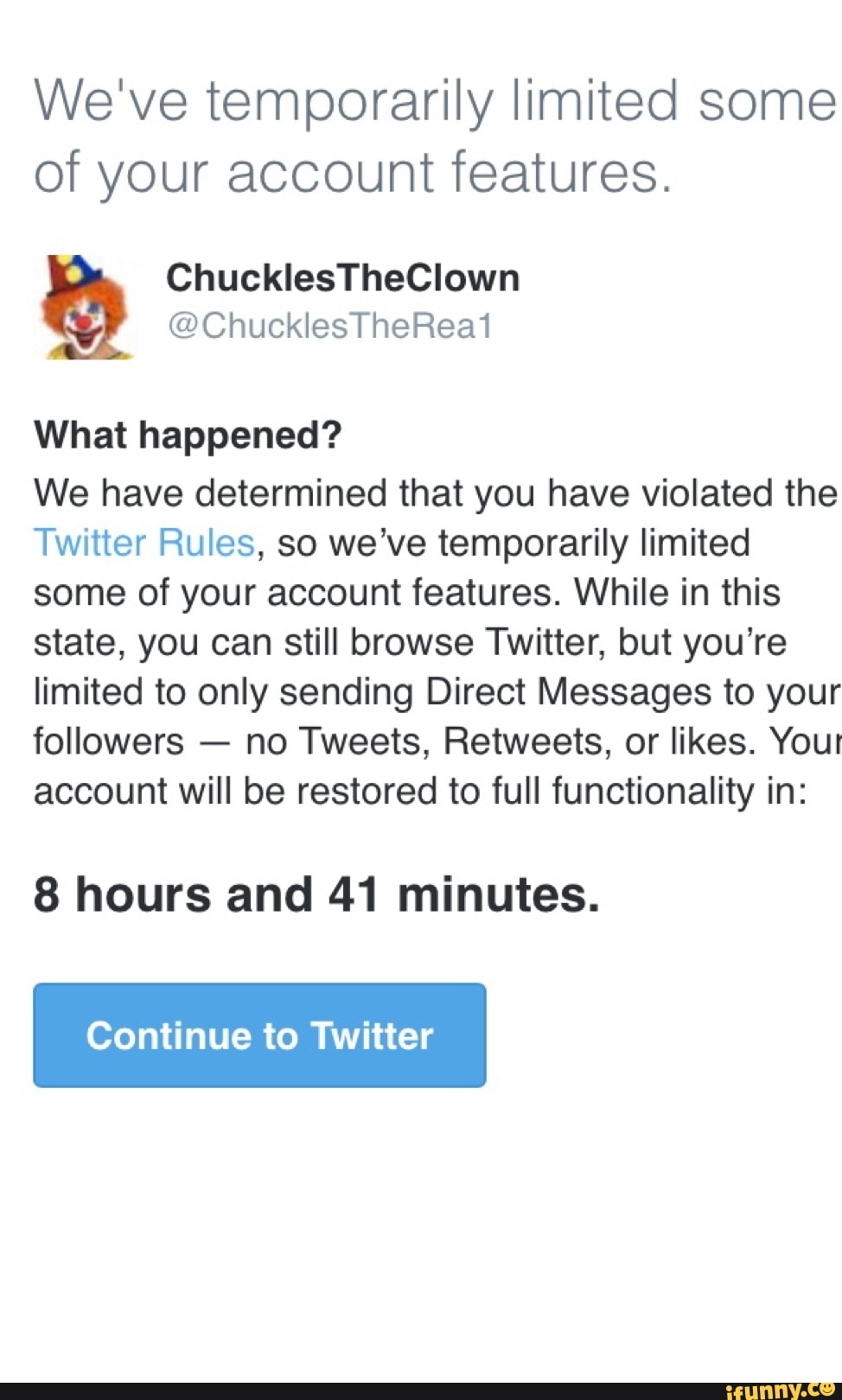 We Ve Temporarily Limited Some Of Your Account Features Chucklestheclown Chucklestherea1 What Happened We Have Determined