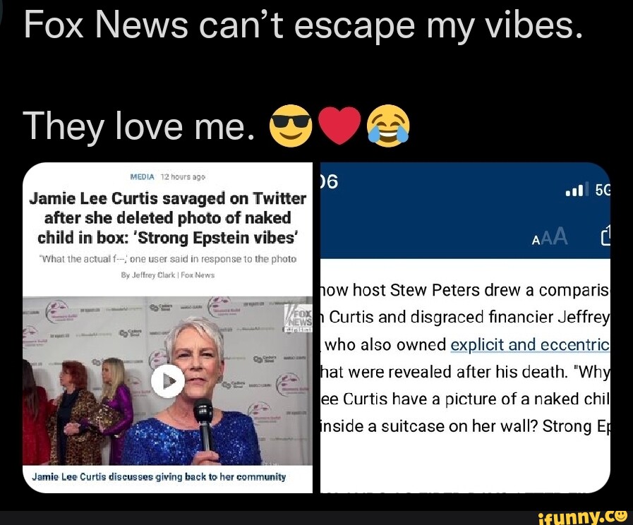 Fox News can't escape my vibes. They love me. BO Jamie Lee Curtis savaged on