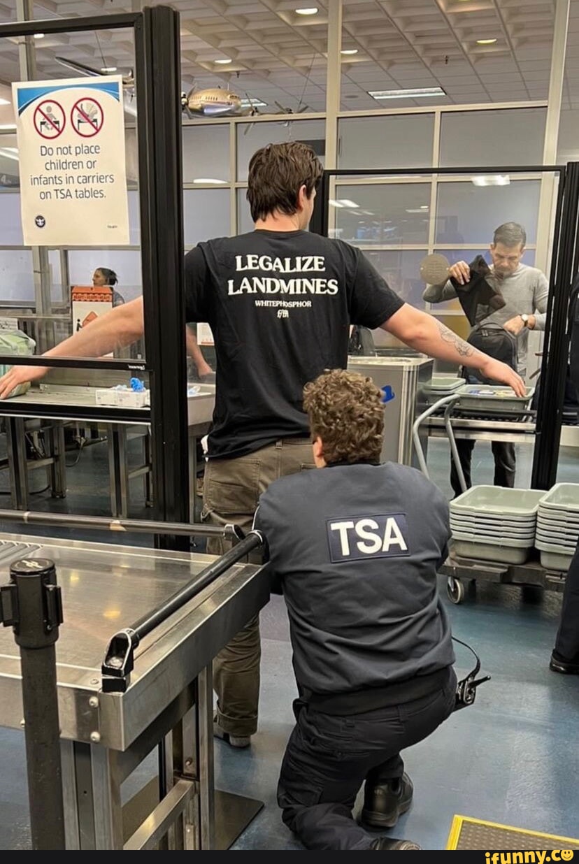 LEGALIZE LANDMINES TSA iFunny