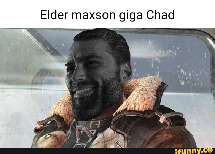 Elder Maxson Giga Chad Ifunny 5765