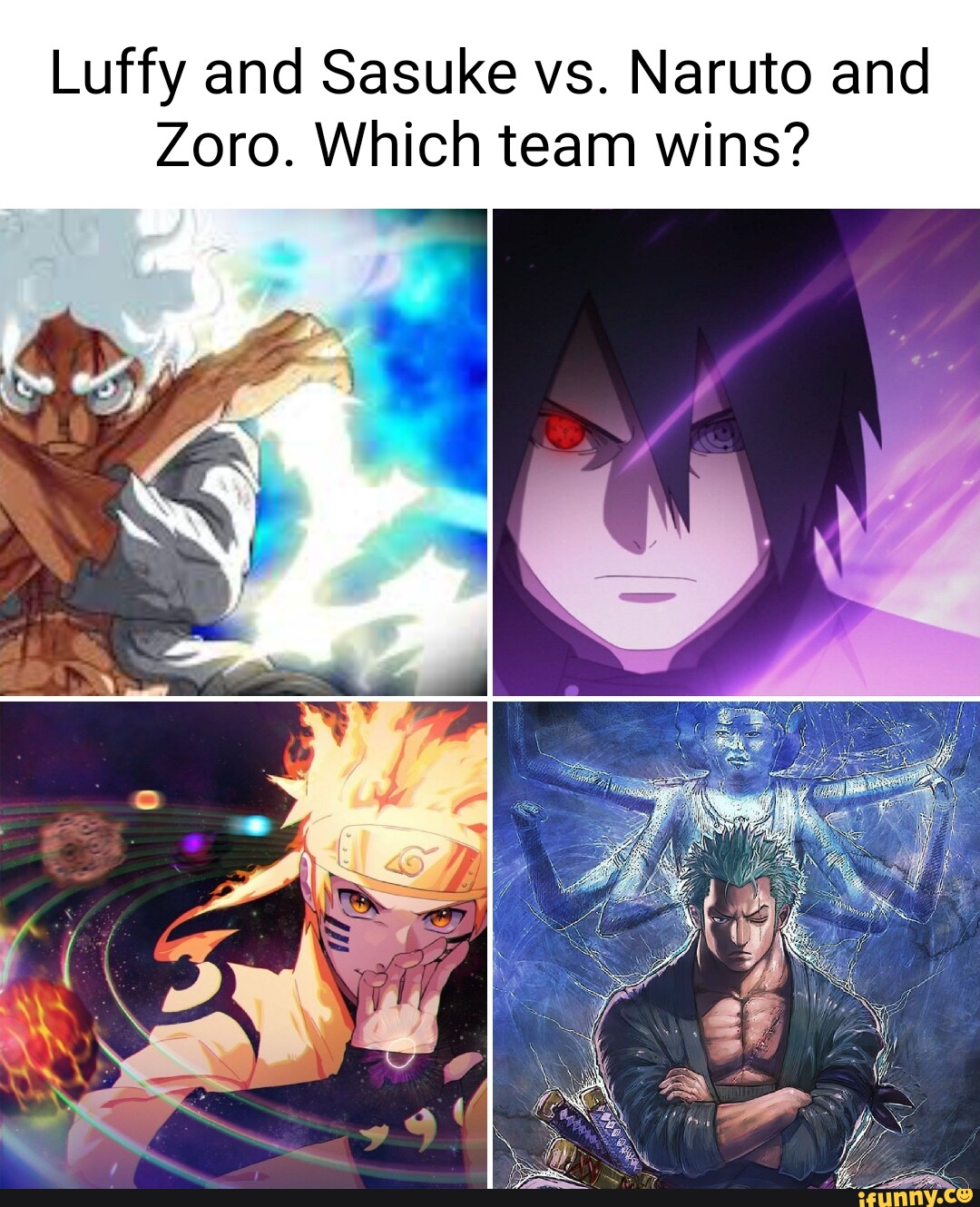 Luffy And Sasuke Vs. Naruto And Zoro. Which Team Wins? - Ifunny