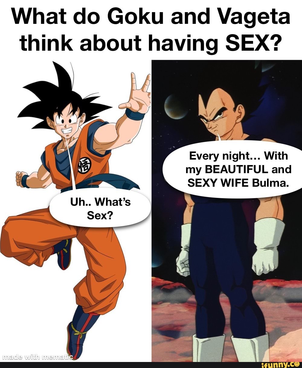 What do Goku and Vageta think about having SEX? Every night... With my BEAUTIFUL and SEXY WIFE Bulma photo