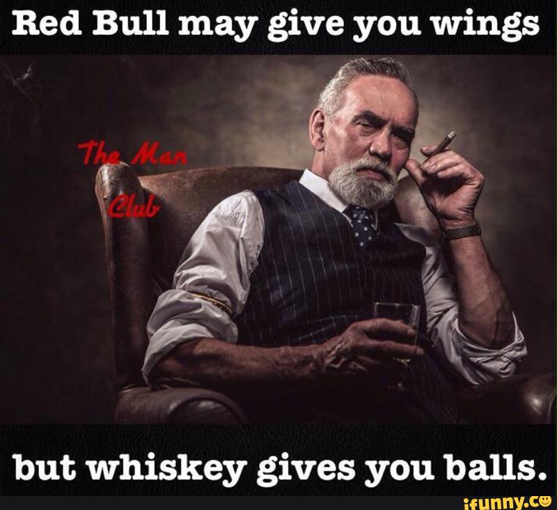 Red Bull May Give You Wings But Whiskey Gives You Balls