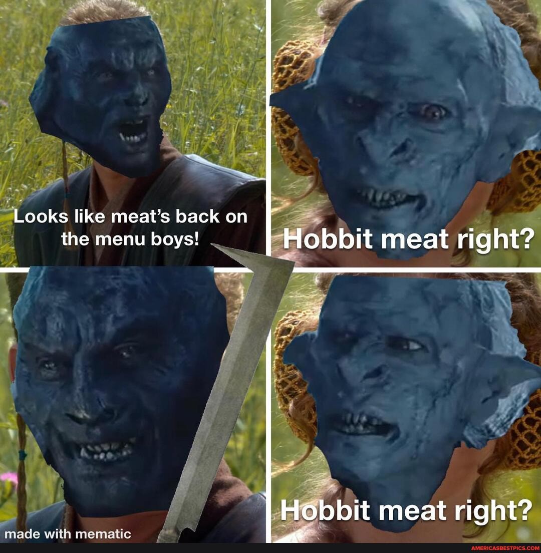 Looks Like Meat S Back On The Menu Boys Hobbit Meat Right Is Hobbit Meat Right America S Best Pics And Videos