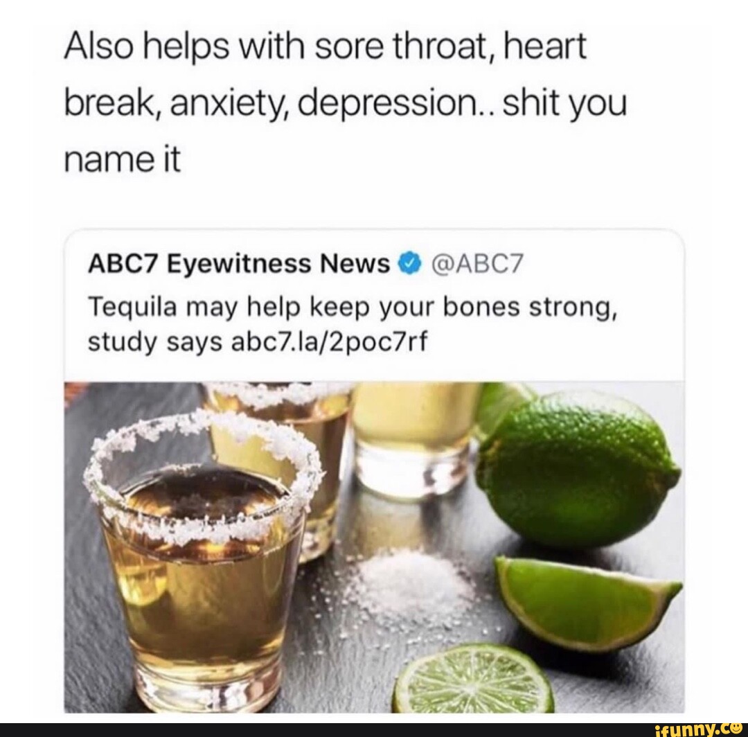 Also helps with sore throat, heart break, anxiety, depression... shit