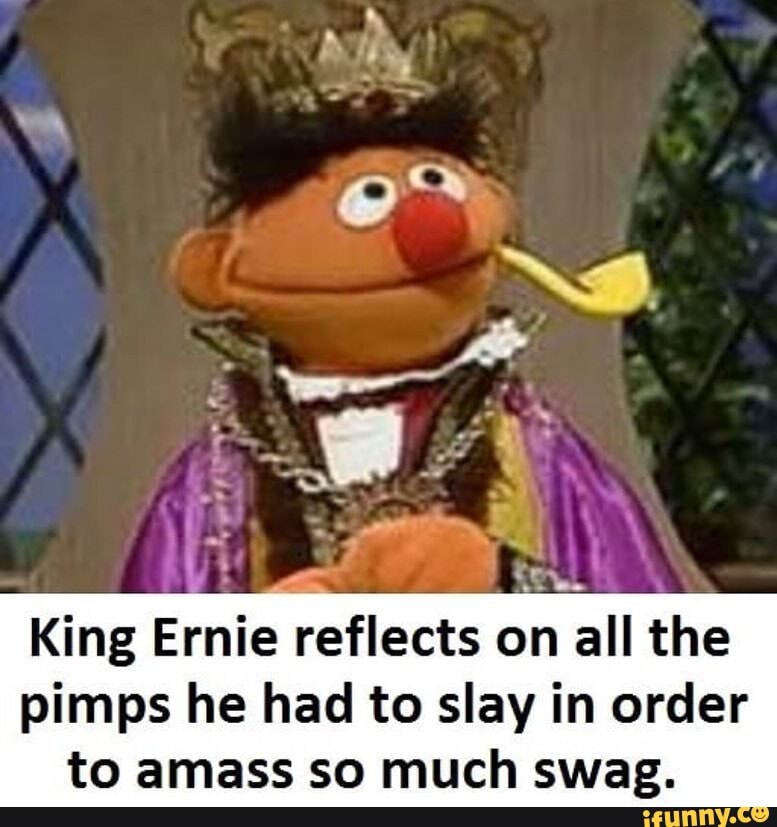 King Ernie reflects on all the pimps he had to slay in order