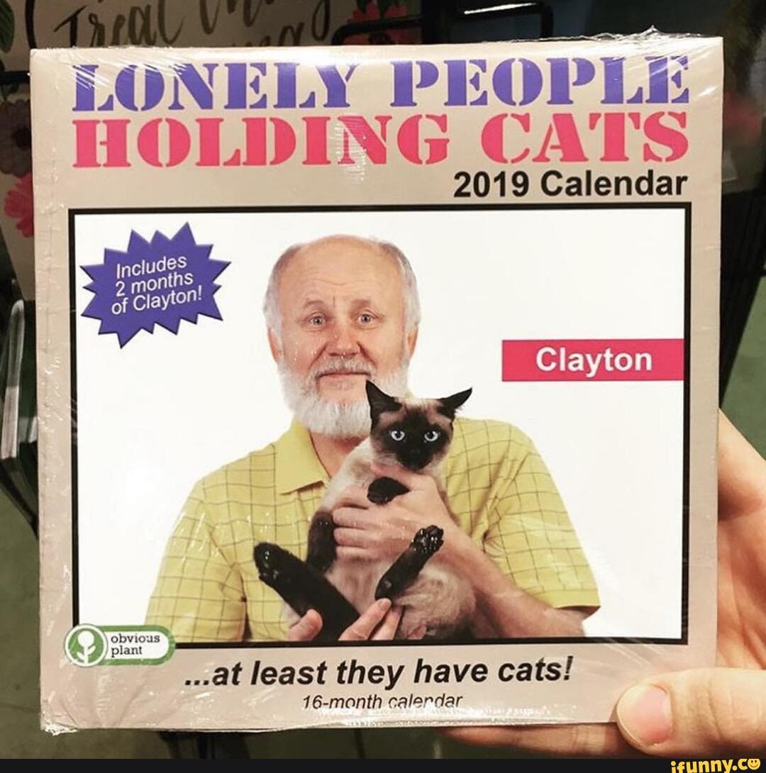 LONELY PEOPLE HOLDING CATS 2019 Calendar iFunny