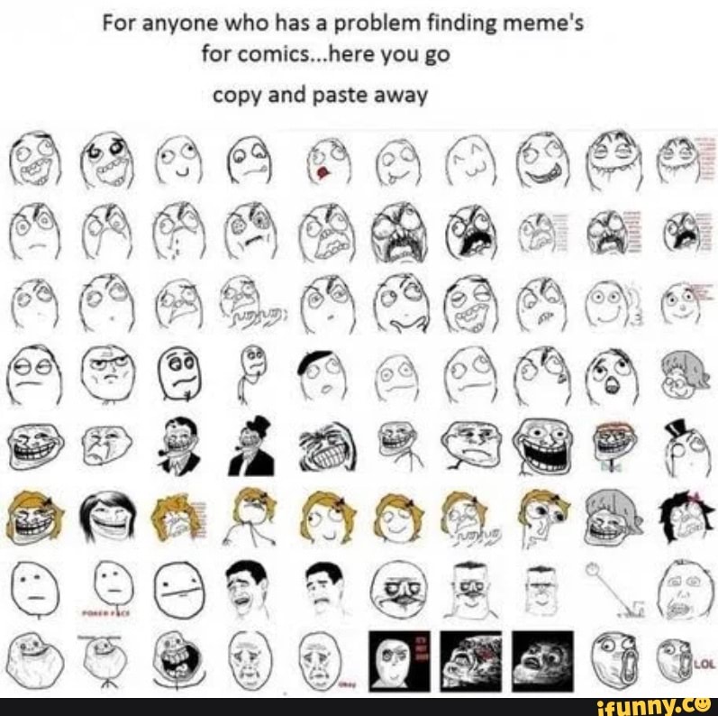 For anyone who has a problem finding meme's for comics...here you go
copy and paste away
AB. AG OB &
RE