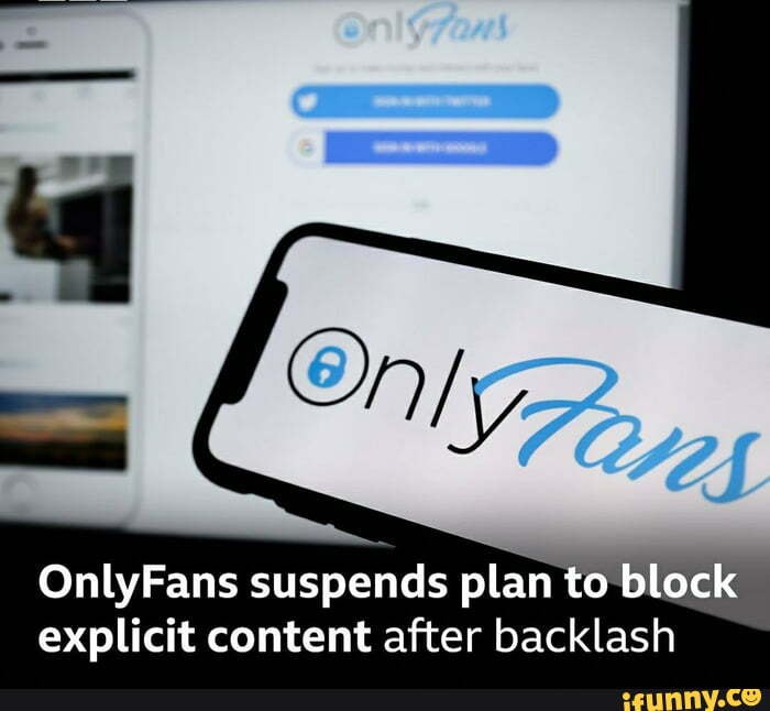 Onlyfans Suspends Plan To Block Explicit Content After Backlash Ifunny 5096