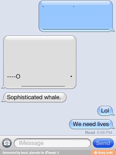 Sophisticated whale.