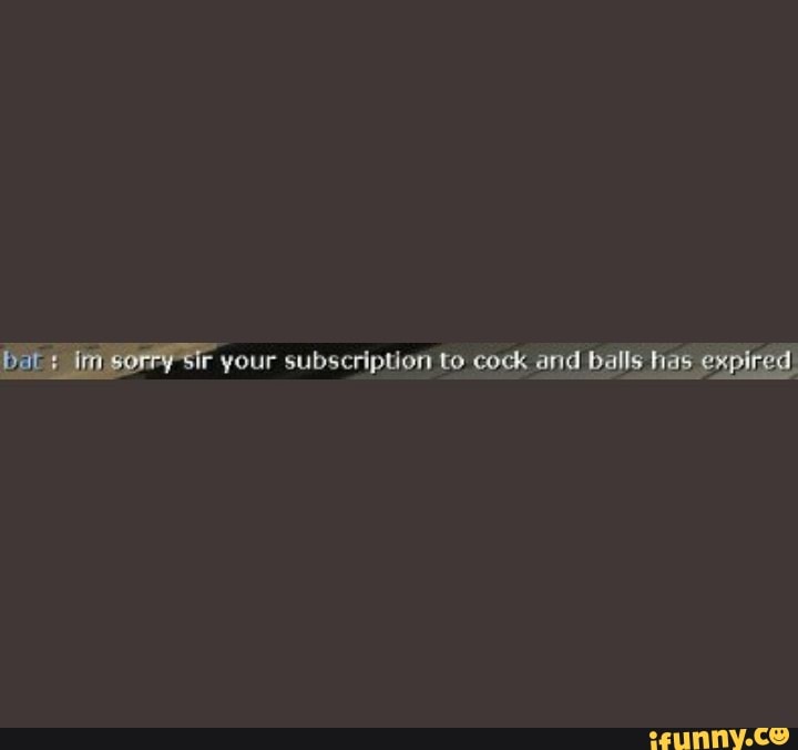 eu rote subscription to cock and
balls
has expired)
