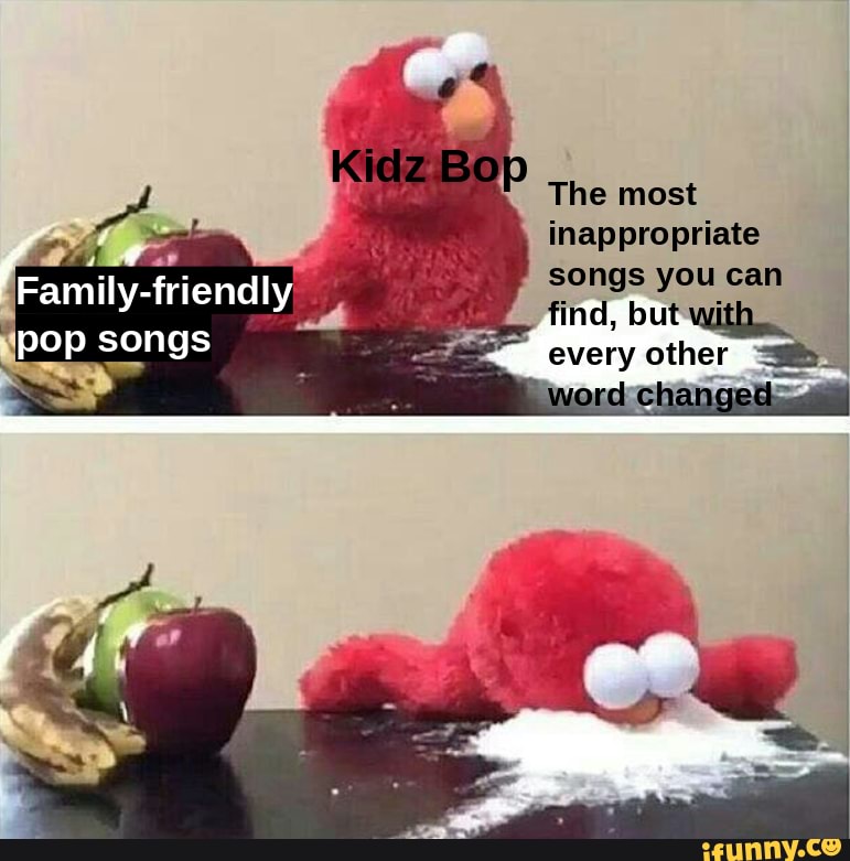 Bap The most inappropriate songs you can friendly find, but You 'wi pop ...