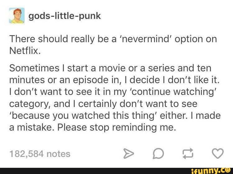 Meme Dump 88 Gods little punk There Should Really Be A nevermind Option On Netflix 