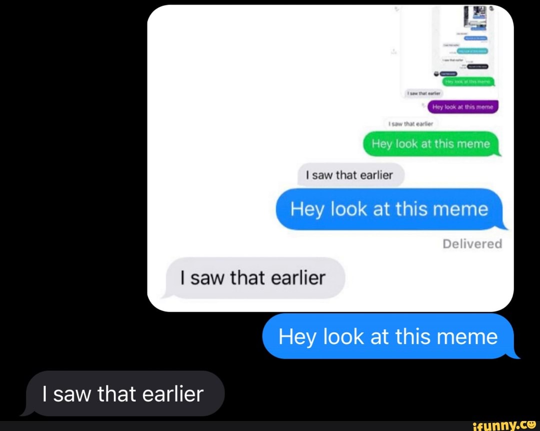I saw that earlier
Hy eme
Hey look at this meme
Oelivered
I saw that earlier
Hey look at this meme
I saw that earlier