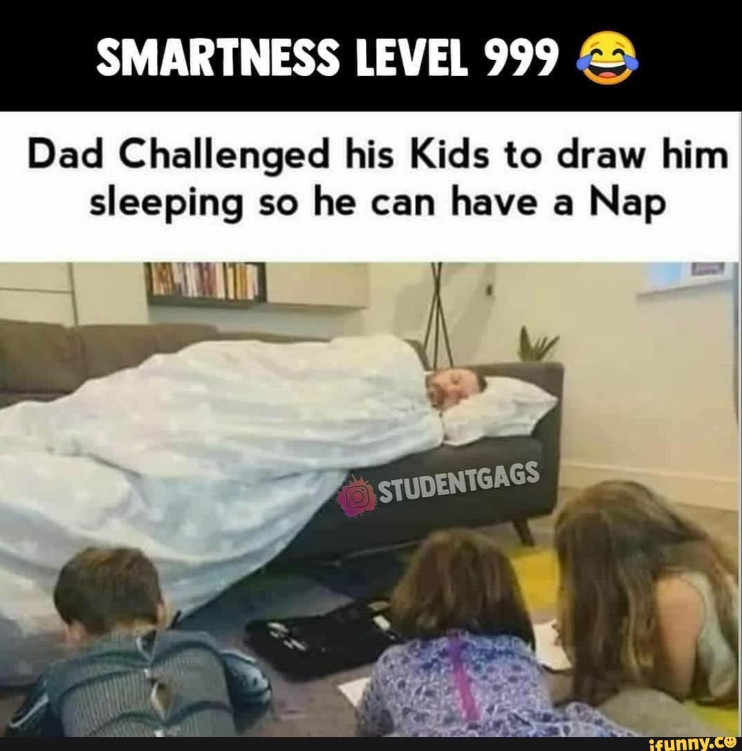 SMARTNESS LEVEL 999 &
Dad Challenged his Kids to draw him sleeping so he can have a Nap
