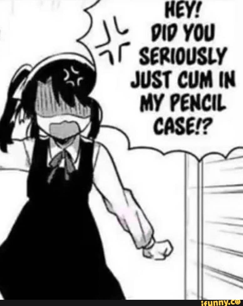 Just Cum In My Pencil Case
