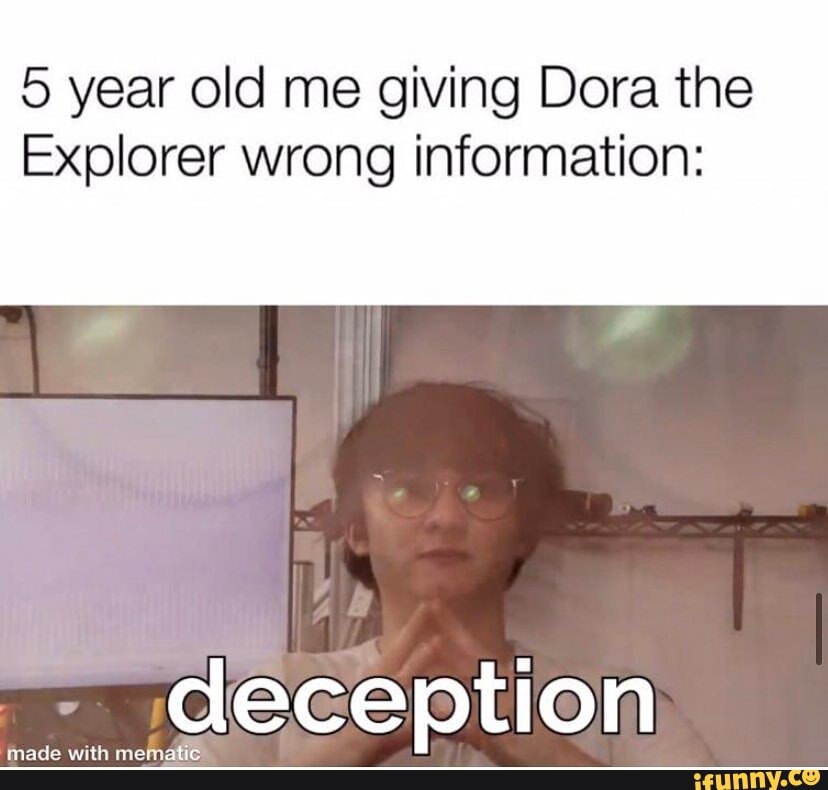 Year Old Me Giving Dora The Explorer Wrong Information Deception Ifunny