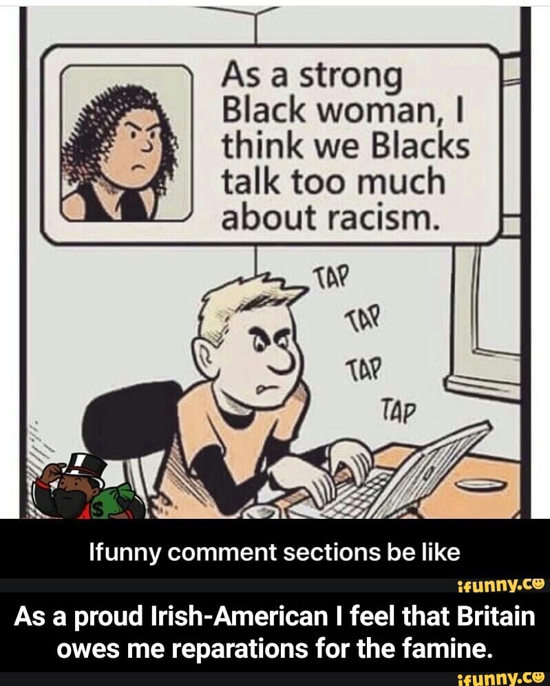 As a strong Black woman, I think we Blacks talk too much about racism ...