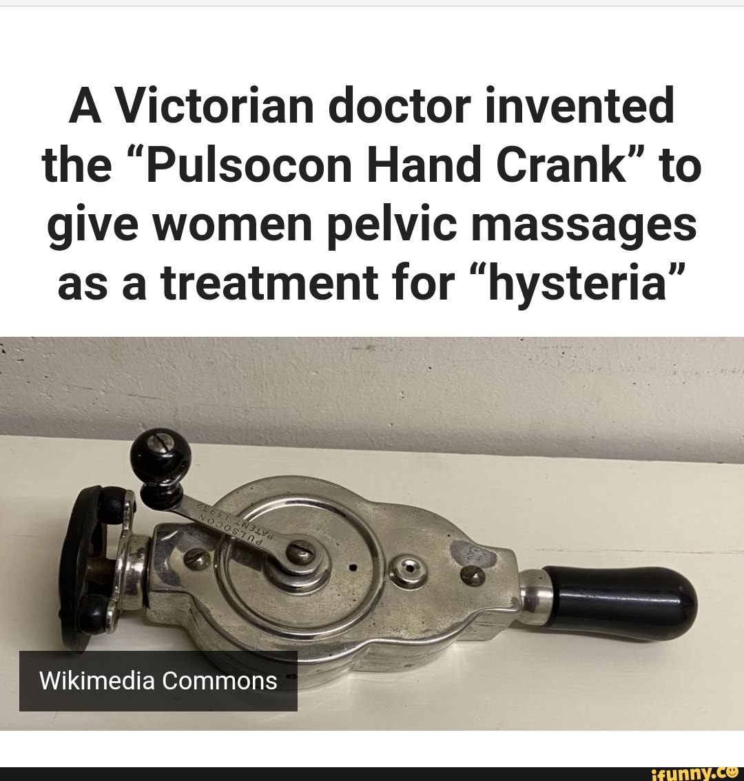A Victorian doctor invented the "Pulsocon Hand Crank" to give women pelvic massages as a
