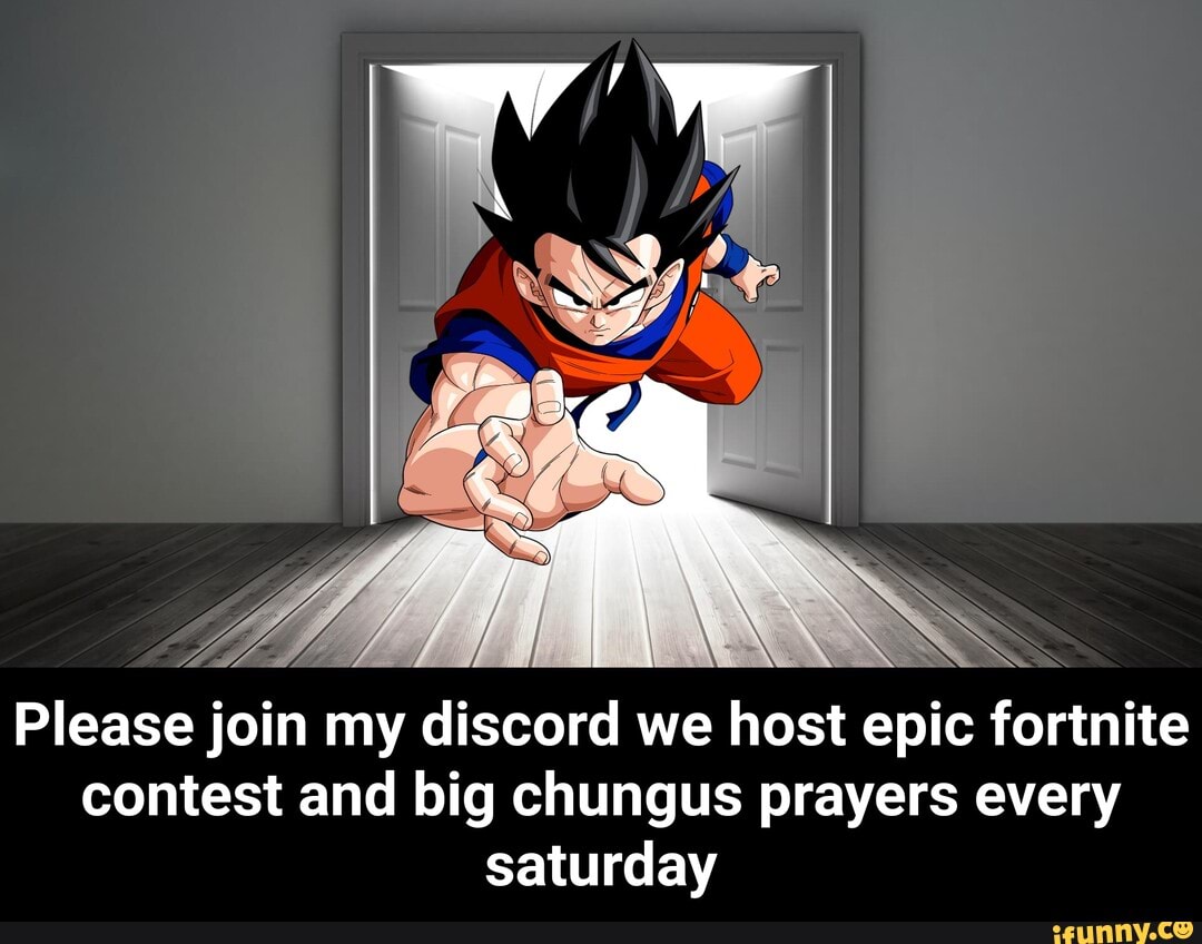 Please join my discord we host epic fortnite
contest and big chungus prayers every
saturday - Please join my discord we host epic fortnite contest and big chungus prayers every saturday