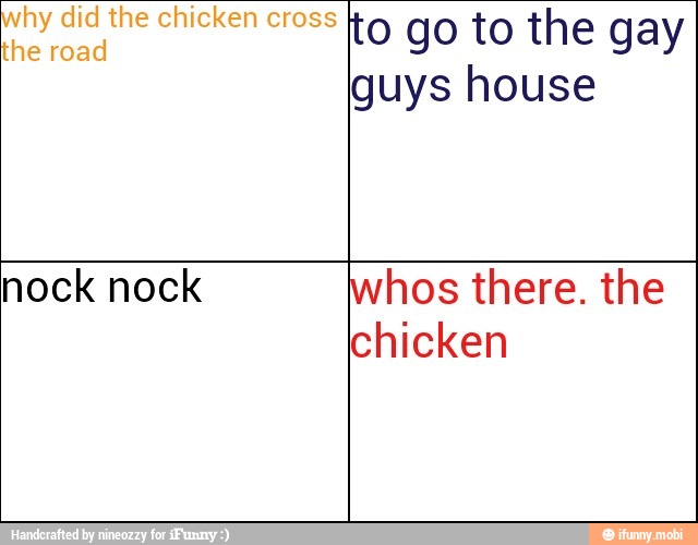 to go to the gay
guys house
chicken