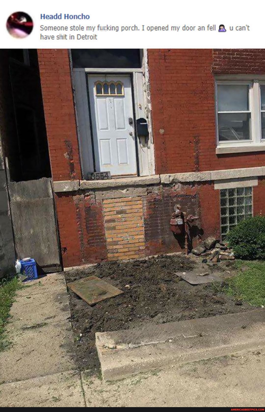Headd Honcho
have
Someone stole my oking porch. I opened my door an fell u can't