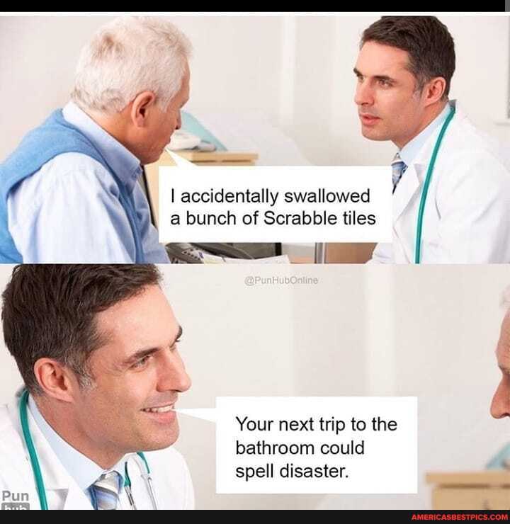 I accidentally swallowed a bunch of Scrabble tiles
Your next trip to the bathroom could spell disaster.