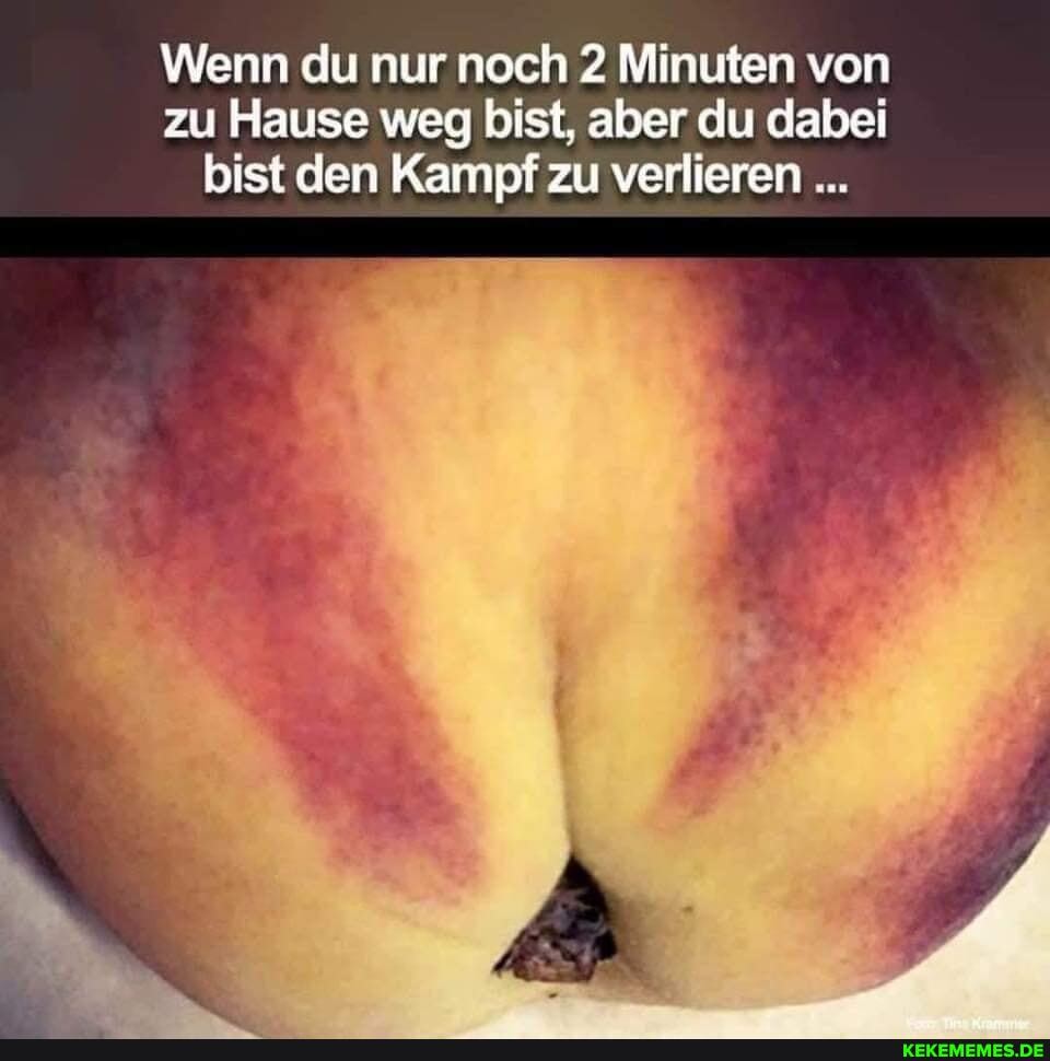 Wenn du nur noch 2 Minuten von zu Hause weg bist, aber du dabei bist den Kampf zu verlieren