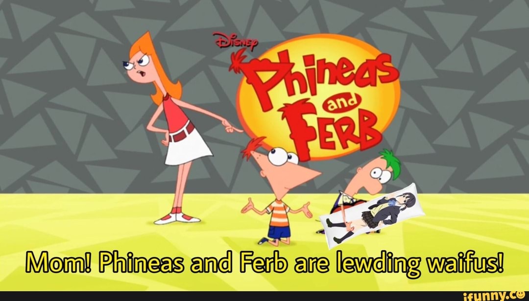 Phineas and Ferb are lewding welius! 