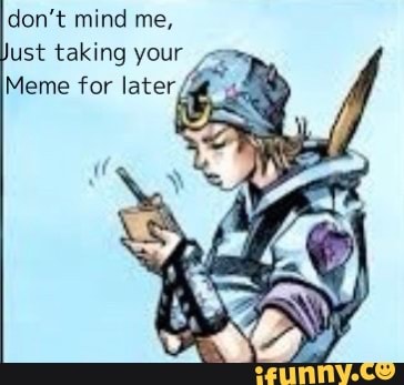 don't mind me,
just taking your 9
Meme for later