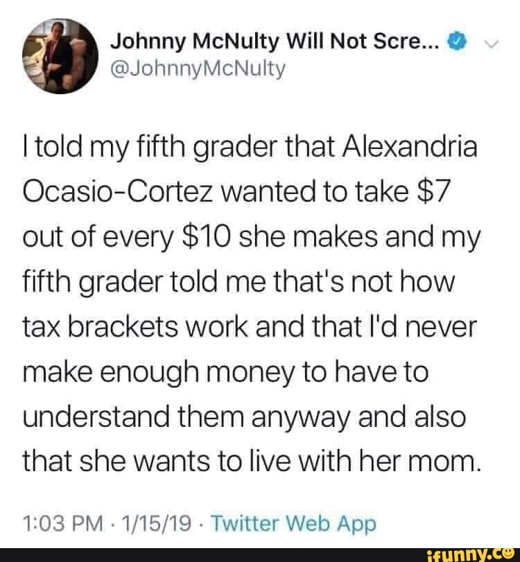 @JohnnyMcNulty I told my fifth grader that Alexandria Ocasio-Cortez ...