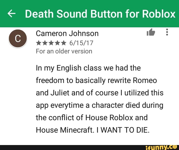 6 Death Sound Button For Roblox Cameron Johnson Lb Tttt 6 15 17 For An Older Version In My English Class We Had The Freedom To Basically Rewrite Romeo And Juliet And Of Course - will roblox be the death of minecraft is minecraft dying