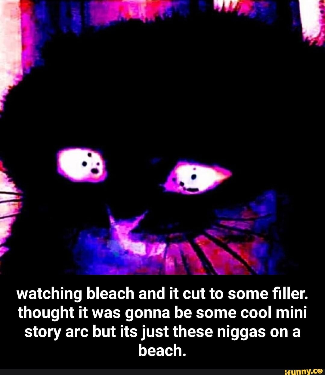 watching bleach and it cut to some filler.
thought it was gonna be some cool mini story arc but its just these niggas on beach. - watching bleach and it cut to some filler. thought it was gonna be some cool mini story arc but its just these niggas on a beach.