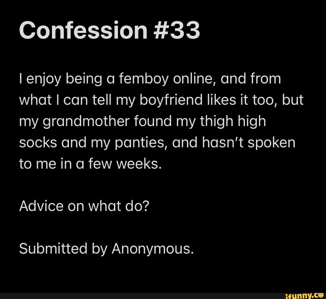 Confession #33 I enjoy being a femboy online, and from what can tell my  boyfriend likes