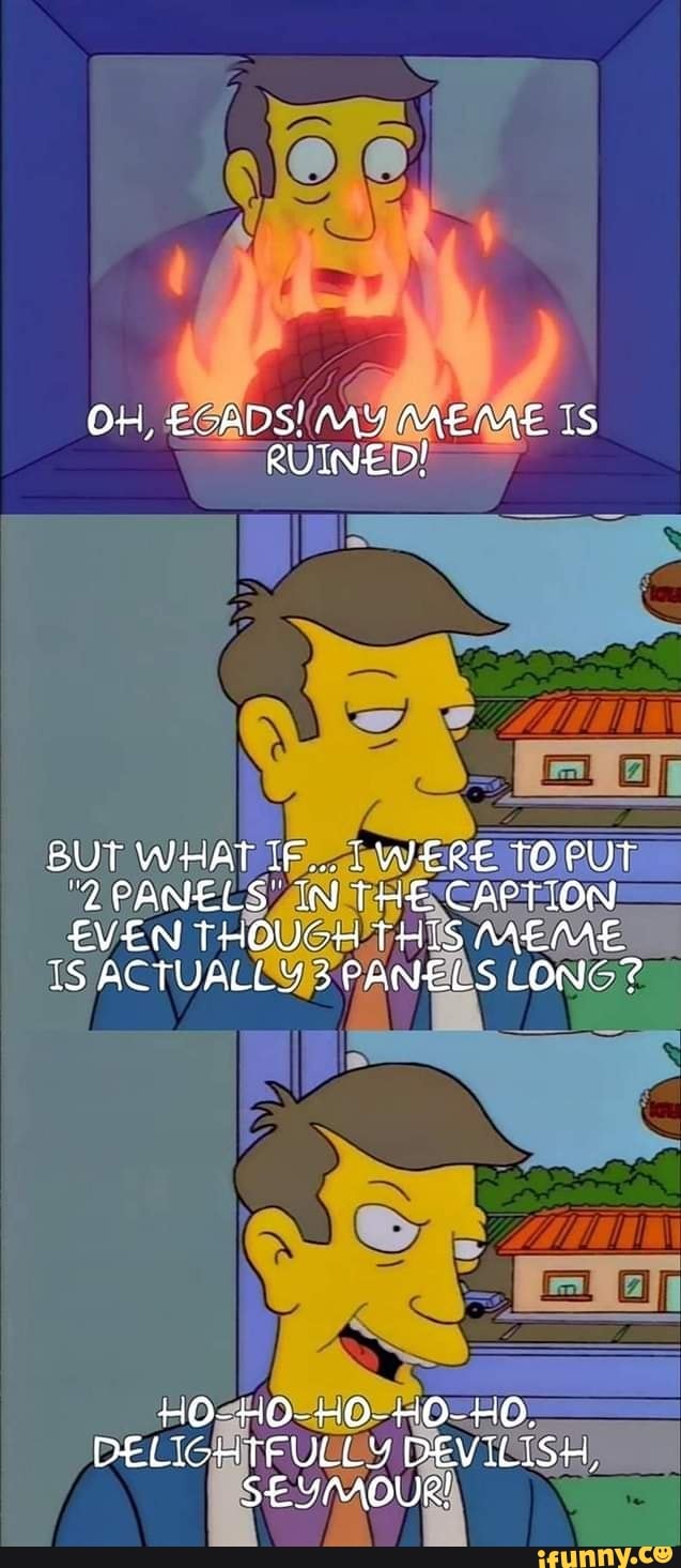 OH, ECADS! My MEME IS RUINED! BUT WHAT IF... DWERE TO PUT 