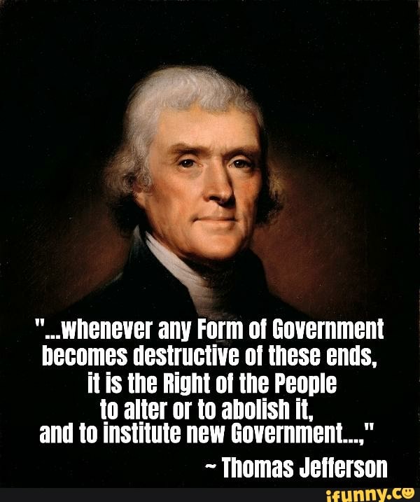 whenever any Form of Government becomes destructive of these ends, it ...