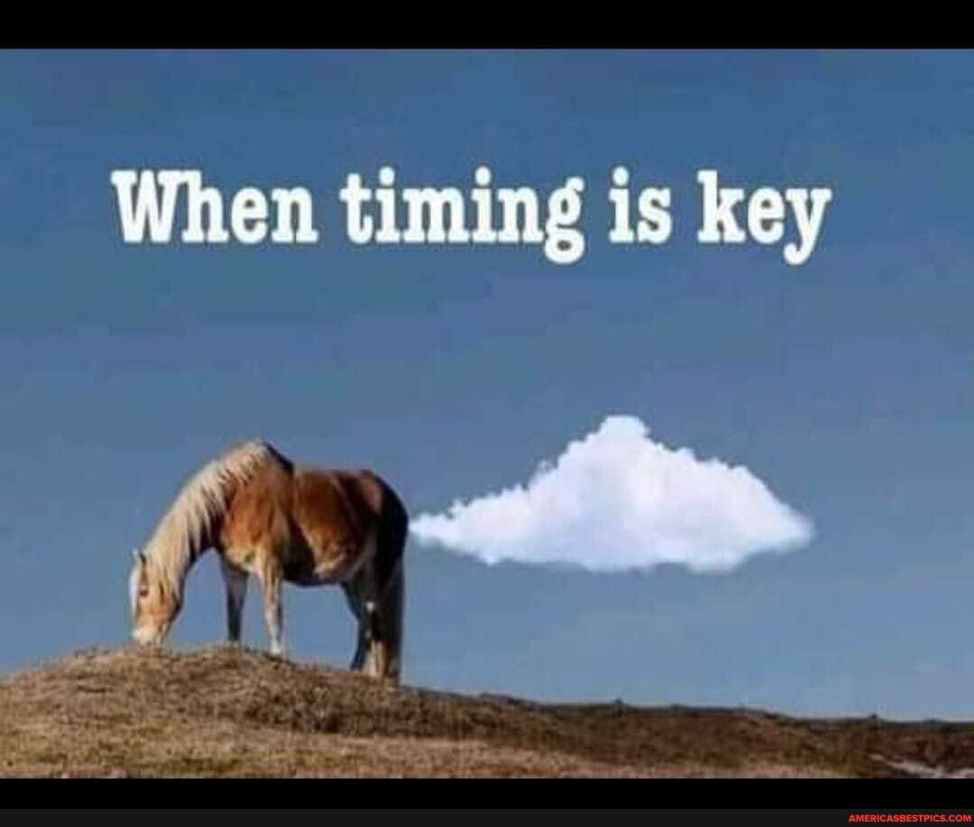 When timing is key